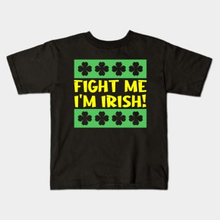 Fight Me I'm Irish Kids T-Shirt